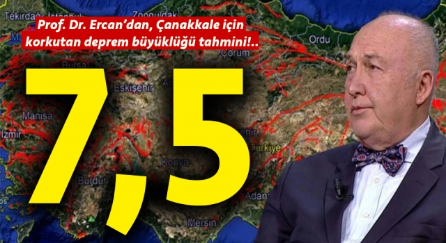 Ahmet Ercan’dan Çanakkale için korkutan deprem büyüklüğü tahmini!