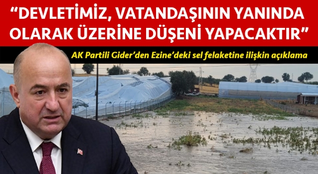 Ayhan Gider’den sel felaketi açıklaması: “Devletimiz, vatandaşının yanında olarak üzerine düşeni yapacaktır”