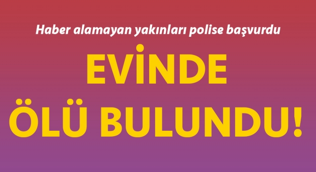 Çanakkale’de bir kişi evinde ölü bulundu!