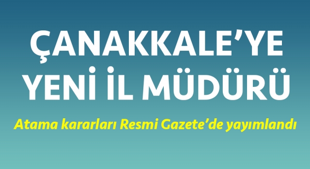 Çanakkale’de o kurumun il müdürü değişti