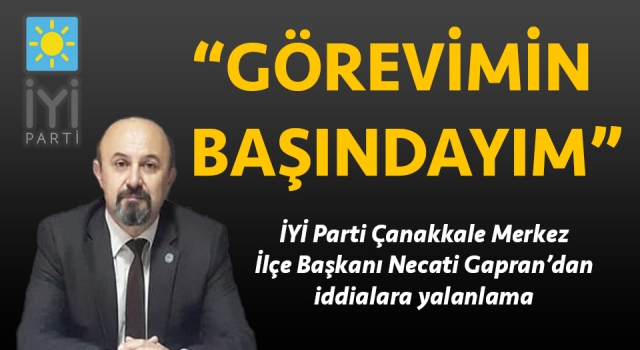 Necati Gapran'dan iddialara yalanlama: “Görevimin başındayım”