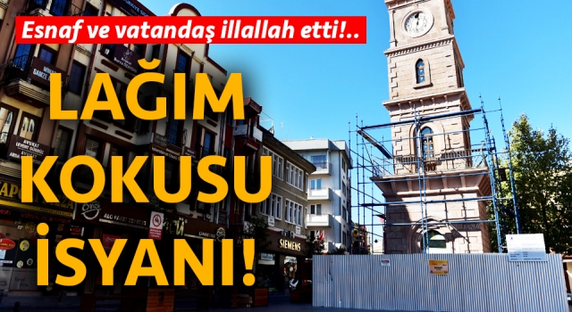 Saat Kulesi Meydanı’nda lağım kokusu isyanı!