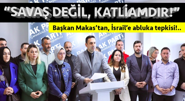 Başkan Makas’tan, İsrail'e 'abluka' tepkisi: “Savaş değil, katliamdır!”