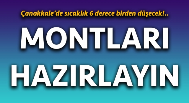 Çanakkale’de sıcaklık 6 derece birden düşecek!