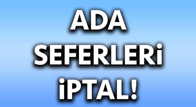 Çanakkale’de ada seferleri iptal edildi