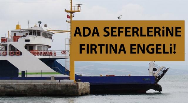 Çanakkale’de ada seferlerine fırtına engeli!