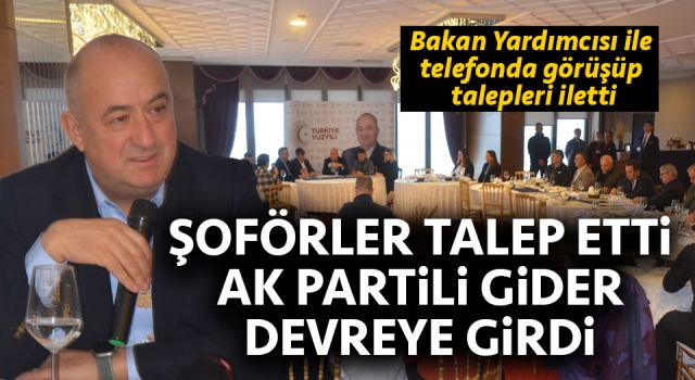 Şoförler talep etti, AK Partili Gider devreye girdi: Bakan yardımcısı ile telefonda görüştü