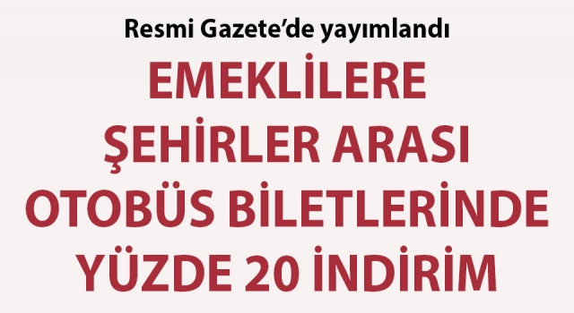 Emeklilere şehirler arası otobüs biletlerinde yüzde 20 indirim uygulanacak