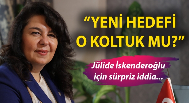 Jülide İskenderoğlu için sürpriz iddia: Yeni hedefi o koltuk mu?