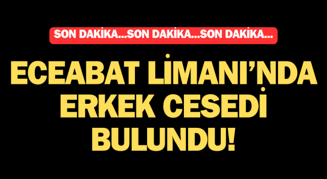 Eceabat Limanı’nda erkek cesedi bulundu!