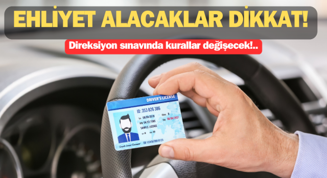 Ehliyet alacaklar dikkat: Direksiyon sınavında kurallar değişecek!