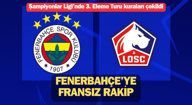 Fenerbahçe’ye Şampiyonlar Ligi’nde Fransız rakip!