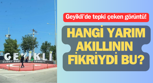 Geyikli’de tepki çeken görüntü!