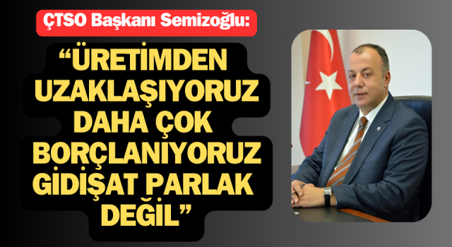 Selçuk Semizoğlu: “Üretimden uzaklaşıyoruz, daha çok borçlanıyoruz ve gidişat parlak görünmüyor”