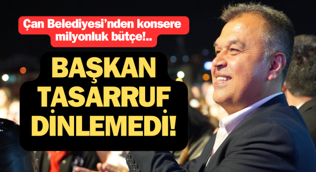 Başkan tasarruf dinlemedi: Çan Belediyesi’nden konsere milyonluk bütçe!