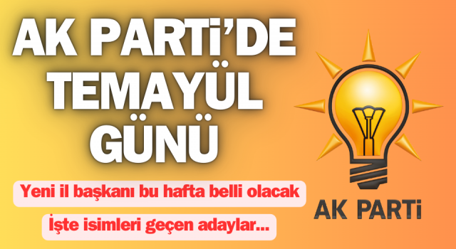 Çanakkale AK Parti’de temayül günü!