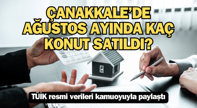 Çanakkale’de ağustos ayında kaç konut satıldı?