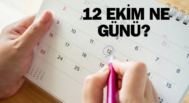 Bugün ne günü? 12 Ekim'de kutlanan özel günler...