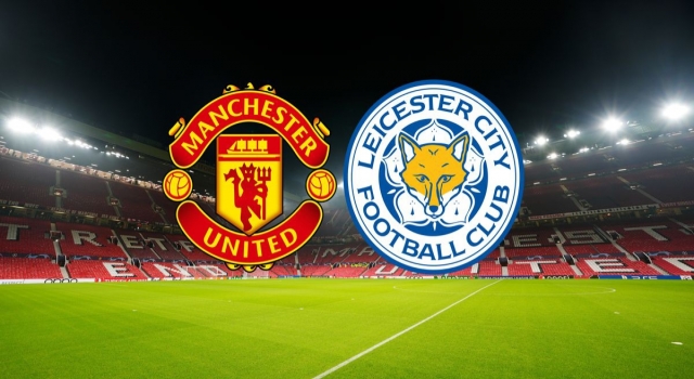 Manchester United-Leicester City maçı CANLI izle! Manchester United-Leicester City maçı hangi kanalda, canlı yayın nerede ve nasıl izlenir?