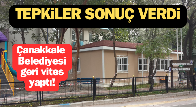 Tepkiler sonuç verdi: Çanakkale Belediyesi geri vites yaptı!