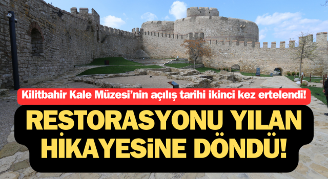 Kilitbahir Kale Müzesi restorasyonu yılan hikayesine döndü!