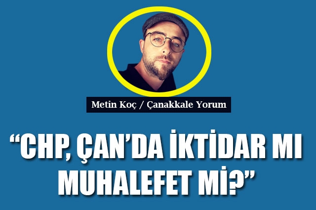 CHP, Çan’da iktidar mı, muhalefet mi?