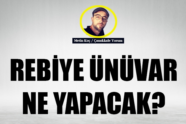 Rebiye Ünüvar ne yapacak?