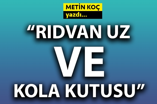 Rıdvan Uz ve kola kutusu