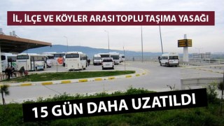 Çanakkale'de il, ilçe ve köyler arası toplu taşıma yasağı 15 gün daha uzatıldı