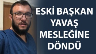 Eski başkan Yavaş mesleğine döndü