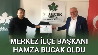 Gelecek Partisi Merkez İlçe Başkanı Hamza Bucak oldu