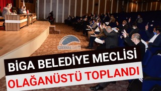 Biga Belediye Meclisi olağanüstü toplandı