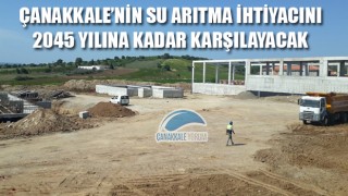 Çanakkale'nin su arıtma ihtiyacını 2045 yılına kadar karşılayacak