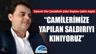 Şahin Aygül: "Camilerimize yapılan saldırıyı kınıyoruz"