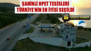 Şahinli Opet Tesisleri başarısını tescilledi: Türkiye'nin en iyisi seçildi