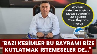 Başkan Bayram'ın 30 Ağustos mesajı: "Bazı kesimler bu bayramı bize kutlatmak istemeseler de..."