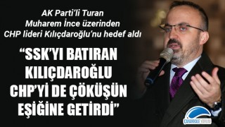 Bülent Turan: “SSK’yı batıran Kılıçdaroğlu, CHP’yi de çöküşün eşiğine getirdi”