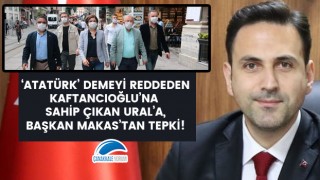 'Atatürk' demeyi reddeden Kaftancıoğlu'na sahip çıkan Ural'a, Başkan Makas'tan tepki!