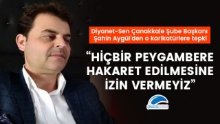 Şahin Aygül: "Hiçbir Peygambere hakaret edilmesine izin vermeyiz"