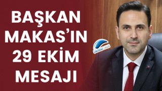 Başkan Makas’ın 29 Ekim mesajı