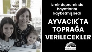 İzmir depreminde hayatlarını kaybetmişlerdi: Ayvacık'ta toprağa verilecekler