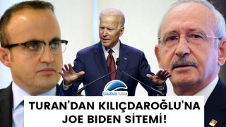 Turan'dan Kılıçdaroğlu'na Joe Biden sitemi!