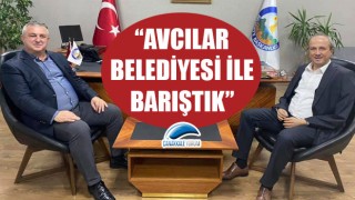 Başkan Oruçoğlu: "Avcılar Belediyesi ile barıştık"