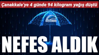 Çanakkale'ye 4 günde 94 kilogram yağış düştü