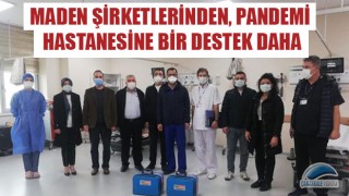 Maden şirketlerinden, pandemi hastanesine bir destek daha