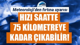 Meteoroloji'den fırtına uyarısı: Hızı saate 75 kilometreye kadar çıkabilir!