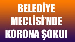 Belediye Meclisinde korona şoku: Testi pozitif çıktı!