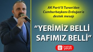 AK Parti'li Turan'dan, Cumhurbaşkanı Erdoğan'a destek mesajı: “Yerimiz belli, safımız belli”