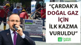 Bülent Turan: “Çardak’a doğal gaz için ilk kazma vuruldu”