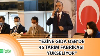 Bülent Turan: “Ezine Gıda OSB’de 45 tarım fabrikası yükseliyor”